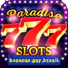 bananas gay brasil